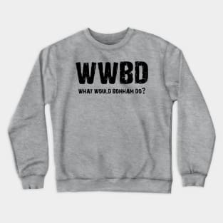 What Would Bonham Do? Crewneck Sweatshirt